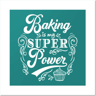 Baking - Baking Is My Superpower Posters and Art